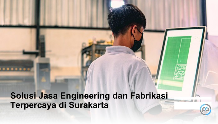 Jasa Engineering dan Fabrikasi Surakarta